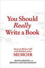 You Should Really Write a Book: How to Write, Sell, and Market Your Memoir