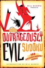 Will Shortz Presents Outrageously Evil Sudoku: 100 Deviously Difficult Puzzles