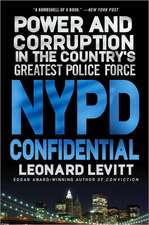 NYPD Confidential: Power and Corruption in the Country's Greatest Police Force