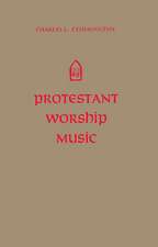 Protestant Worship Music: Its History and Practice