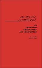 Marian Anderson: An Annotated Bibliography and Discography