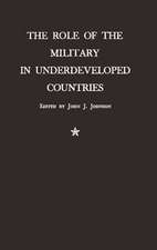 The Role of the Military in Underdeveloped Countries.