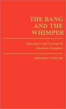 The Bang and the Whimper: Apocalypse and Entropy in American Literature