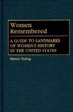 Women Remembered: A Guide to Landmarks of Women's History in the United States