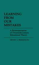 Learning from Our Mistakes: A Reinterpretation of Twentieth-Century Educational Theory