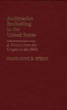 Antiquarian Bookselling in the United States: A History from the Origins to the 1940s