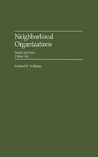 Neighborhood Organizations: Seeds of a New Urban Life