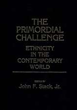 The Primordial Challenge: Ethnicity in the Contemporary World