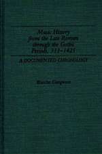 Music History from the Late Roman Through the Gothic Periods, 313-1425: A Documented Chronology