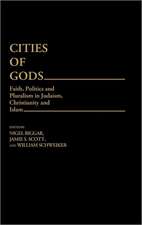 Cities of Gods: Faith, Politics and Pluralism in Judaism, Christianity and Islam