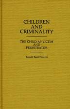 Children and Criminality: The Child as Victim and Perpetrator