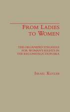 From Ladies to Women: The Organized Struggle for Women's Rights in the Reconstruction Era