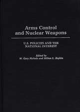 Arms Control and Nuclear Weapons: U.S. Policies and the National Interest