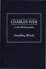 Charles Ives: A Bio-Bibliography