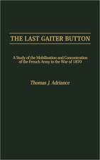 The Last Gaiter Button: A Study of the Mobilization and Concentration of the French Army in the War of 1870