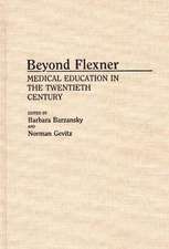 Beyond Flexner: Medical Education in the Twentieth Century