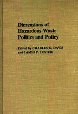 Dimensions of Hazardous Waste Politics and Policy