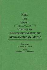 Feel the Spirit: Studies in Nineteenth-Century Afro-American Music