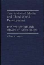 Transnational Media and Third World Development: The Structure and Impact of Imperialism