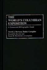 The World's Columbian Exposition: A Centennial Bibliographic Guide