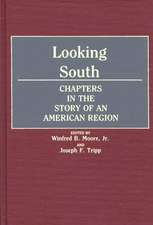 Looking South: Chapters in the Story of an American Region