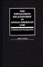 The Employment Relationship in Anglo-American Law: A Historical Perspective