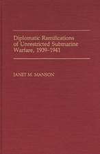 Diplomatic Ramifications of Unrestricted Submarine Warfare, 1939-1941