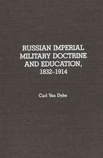 Russian Imperial Military Doctrine and Education, 1832-1914