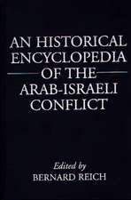 An Historical Encyclopedia of the Arab-Israeli Conflict