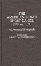 The American Indian Ghost Dance, 1870 and 1890