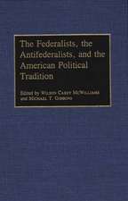 The Federalists, the Antifederalists, and the American Political Tradition