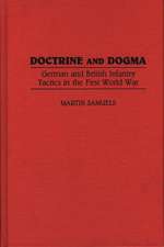 Doctrine and Dogma: German and British Infantry Tactics in the First World War