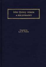 John Quincy Adams: A Bibliography