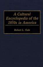 A Cultural Encyclopedia of the 1850s in America