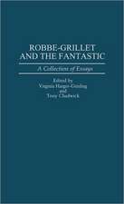 Robbe-Grillet and the Fantastic: A Collection of Essays