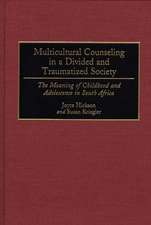 Multicultural Counseling in a Divided and Traumatized Society: The Meaning of Childhood and Adolescence in South Africa