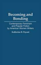 Becoming and Bonding: Contemporary Feminism and Popular Fiction by American Women Writers