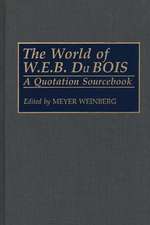 The World of W.E.B. Du Bois: A Quotation Sourcebook