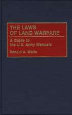 The Laws of Land Warfare: A Guide to the U.S. Army Manuals