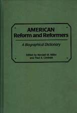 American Reform and Reformers: A Biographical Dictionary