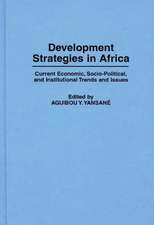 Development Strategies in Africa: Current Economic, Socio-Political, and Institutional Trends and Issues