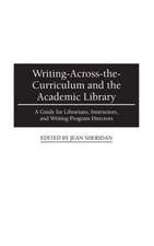 Writing-Across-the-Curriculum and the Academic Library: A Guide for Librarians, Instructors, and Writing Program Directors