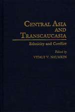 Central Asia and Transcaucasia: Ethnicity and Conflict