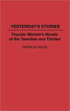 Yesterday's Stories: Popular Women's Novels of the Twenties and Thirties