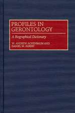 Profiles in Gerontology: A Biographical Dictionary