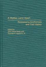 A Mythic Land Apart: Reassessing Southerners and Their History