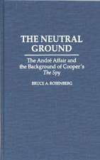 The Neutral Ground: The Andre Affair and the Background of Cooper's The Spy