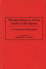 Metalworking in Africa South of the Sahara: An Annotated Bibliography