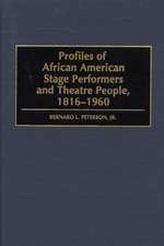 Profiles of African American Stage Performers and Theatre People, 1816-1960