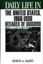 Daily Life in the United States, 1960-1990: Decades of Discord